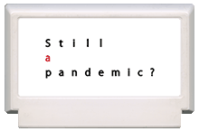 Still a pandemic?